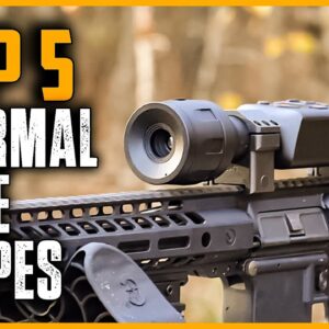 Best Thermal Rifle Scopes | Top 5 Best Thermal Rifle Scopes in 2023