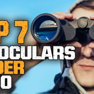 Best Binoculars Under $250 | Top 7 Best Budget Binoculars For Long Distance Viewing